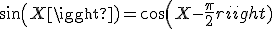 sin(X)=cos(X-\frac{\pi}{2})